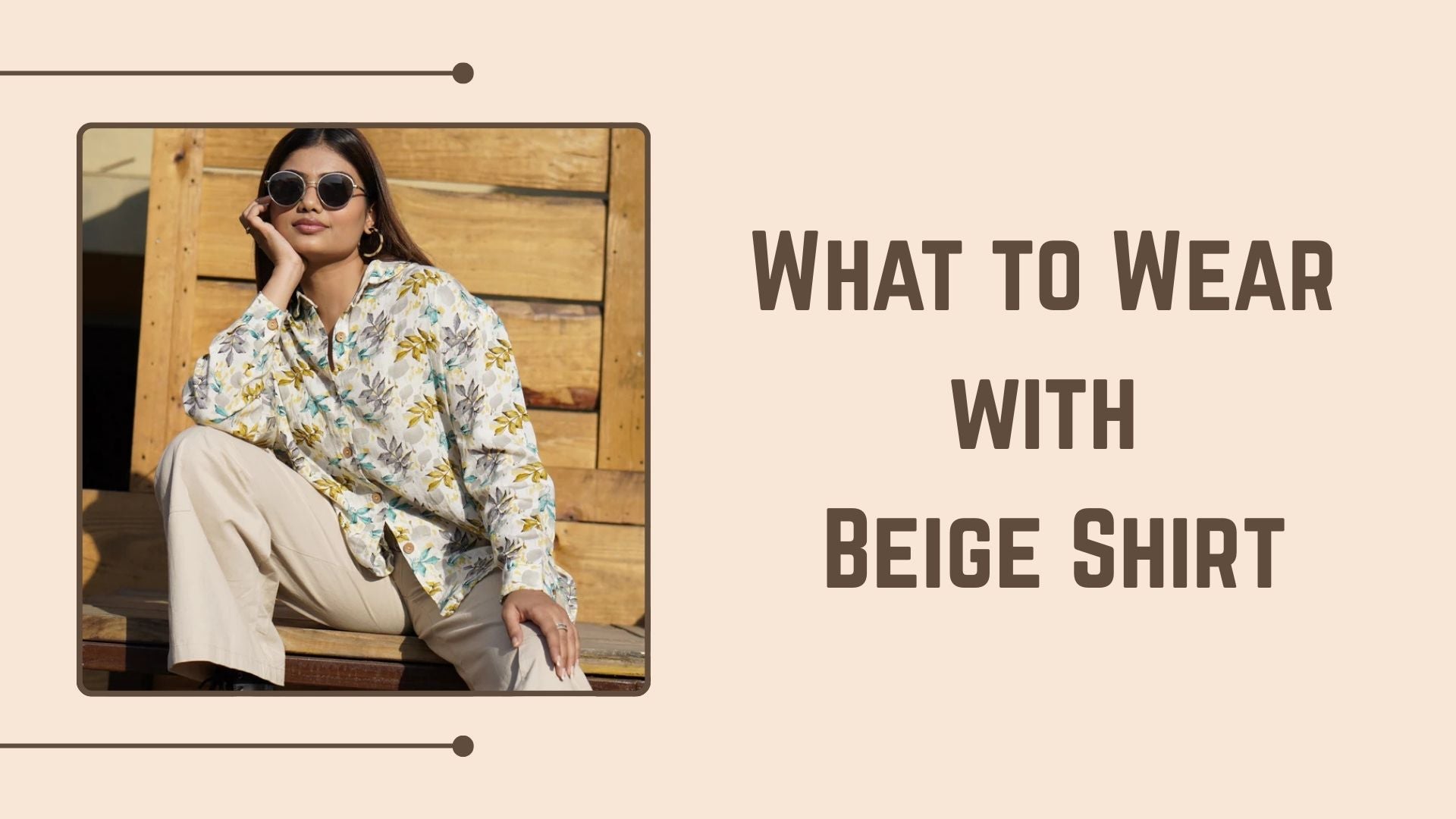What to Wear with a Beige Shirt for a Chic Female Look by Senorita Fashions