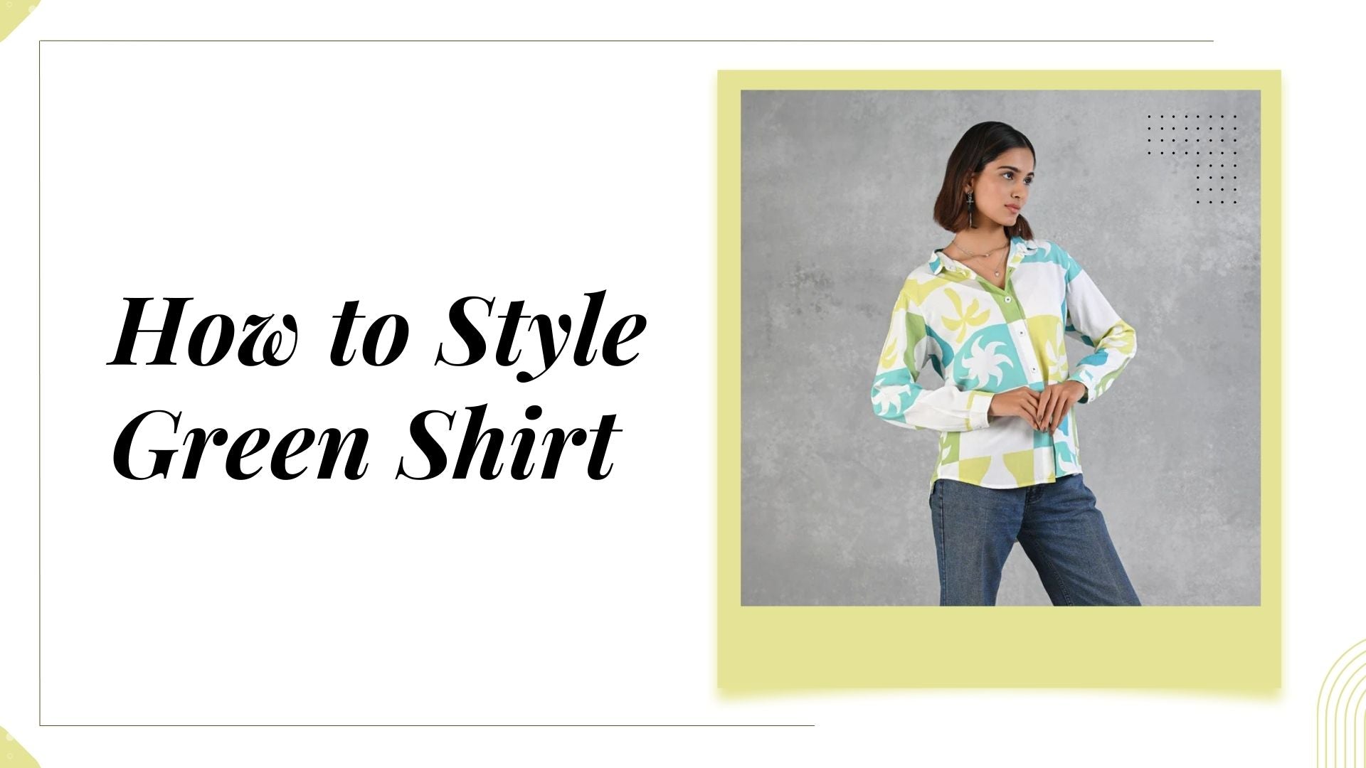How to Style a Green Shirt for Women by Senorita Fashions